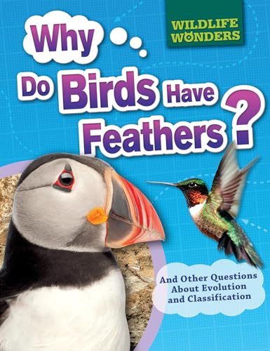 Stock image for Why Do Birds Have Feathers? : And Other Questions about Evolution and Classification for sale by Better World Books
