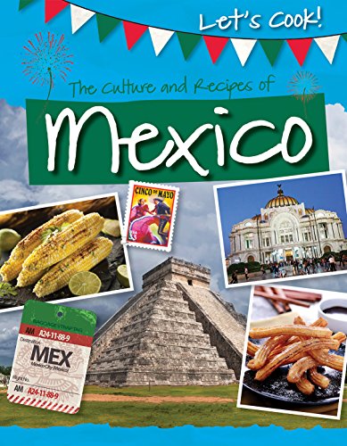 9781499432657: The Culture and Recipes of Mexico (Let's Cook!)