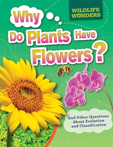 Stock image for Why Do Plants Have Flowers? : And Other Questions about Evolution and Classification for sale by Better World Books