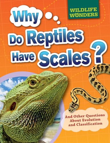 Stock image for Why Do Reptiles Have Scales? : And Other Questions about Evolution and Classification for sale by Better World Books