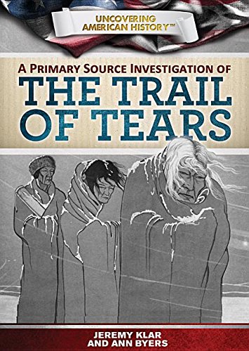 Beispielbild fr A Primary Source Investigation of the Trail of Tears zum Verkauf von Better World Books