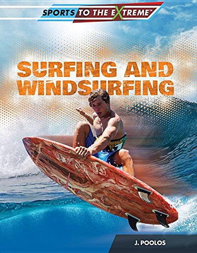 9781499435733: Surfing and Windsurfing (Sports to the Extreme, 8)