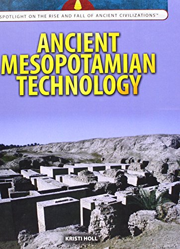 Beispielbild fr Ancient Mesopotamian Technology (Spotlight on the Rise and Fall of Ancient Civilizations) zum Verkauf von Reuseabook