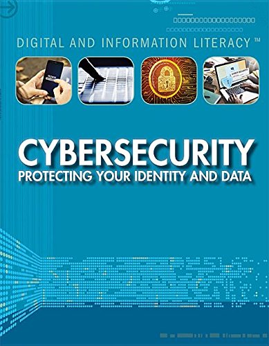 Stock image for Cybersecurity: Protecting Your Identity and Data (Digital and Information Literacy) for sale by HPB-Diamond
