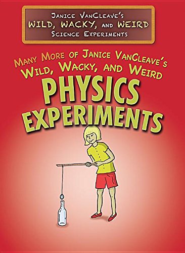 Stock image for Many More of Janice VanCleave's Wild, Wacky, and Weird Physics Experiments (Janice VanCleave's Wild, Wacky, and Weird Science Experiment) for sale by Devils in the Detail Ltd