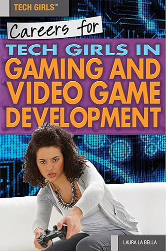 Stock image for Careers for Tech Girls in Video Game Development for sale by Better World Books: West