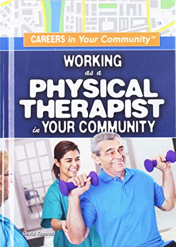 Beispielbild fr Working As a Physical Therapist in Your Community (Careers in Your Community) zum Verkauf von Irish Booksellers