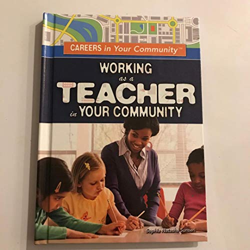 Stock image for Working As a Teacher in Your Community for sale by Better World Books: West
