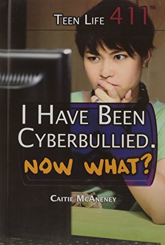 9781499461381: I Have Been Cyberbullied Now What? (Teen Life 411)