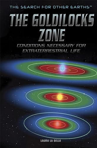 Beispielbild fr The Goldilocks Zone : Conditions Necessary for Extraterrestrial Life zum Verkauf von Better World Books