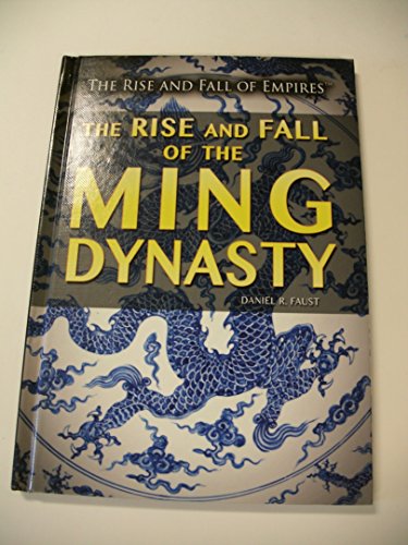 9781499463484: The Rise and Fall of the Ming Dynasty (The Rise and Fall of Empires)