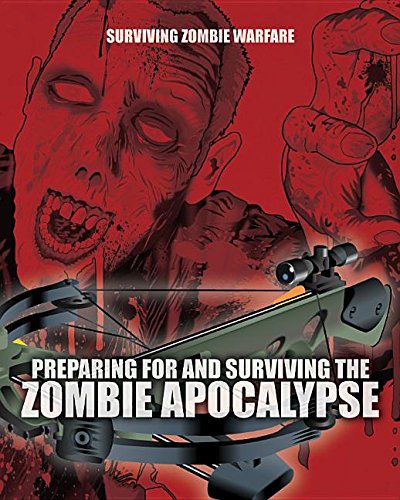 Imagen de archivo de Preparing for and Surviving the Zombie Apocalypse (Surviving Zombie Warfare) a la venta por BookOutlet