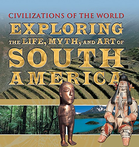 Beispielbild fr Exploring the Life, Myth, and Art of South America zum Verkauf von Better World Books