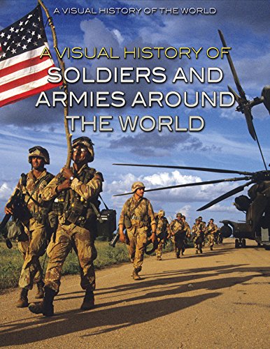 Imagen de archivo de A Visual History of Soldiers and Armies Around the World a la venta por Better World Books