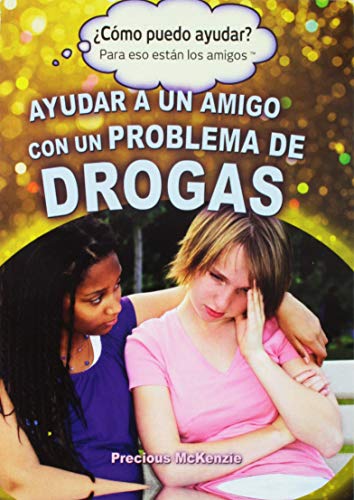 Stock image for Ayudar a un Amigo con un Problema de Drogas (Helping a Friend with a Drug Problem) for sale by Better World Books: West
