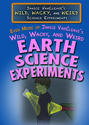 Stock image for Even More of Janice VanCleave's Wild, Wacky, and Weird Earth Science Experiments for sale by Better World Books
