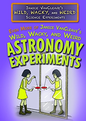 Stock image for Even More of Janice Vancleave's Wild, Wacky, and Weird Astronomy Experiments (Janice Vancleave's Wild, Wacky, and Weird Science Experiments) for sale by Half Price Books Inc.