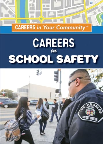 Imagen de archivo de Careers in School Safety (Careers in Your Community) a la venta por Irish Booksellers