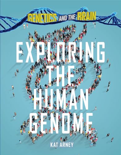 9781499467642: Exploring the Human Genome (Genetics and the Brain)