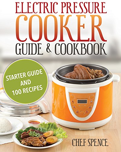 Stock image for Electric Pressure Cooker Guide and Cookbook: Starter Guide and 100 Delicious Recipes for sale by Gulf Coast Books