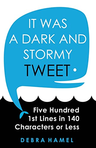 Imagen de archivo de It Was a Dark and Stormy Tweet: Five Hundred 1st Lines in 140 Characters or Less a la venta por THE SAINT BOOKSTORE