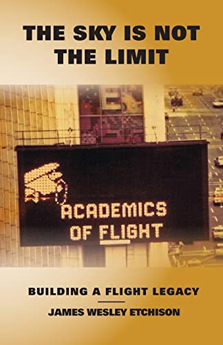 Imagen de archivo de The Sky is Not the Limit: Building a Flight Legacy a la venta por HPB Inc.