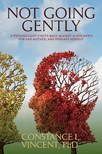 Stock image for Not Going Gently: A Psychologist Fights Back against Alzheimer's for Her Mother. . .and Perhaps Herself for sale by ThriftBooks-Atlanta