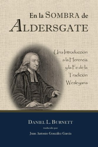 9781499512922: En la Sombra de Aldersgate: Una Introduccion a la Herencia y la Fe de la Tradicion Wesleyana (Spanish Edition)