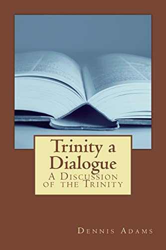 9781499516753: Trinity, a Dialogue: A discussion of the Trinity