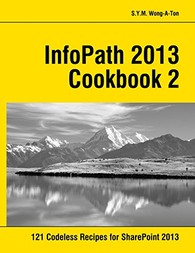 9781499521498: InfoPath 2013 Cookbook 2: 121 Codeless Recipes for SharePoint 2013