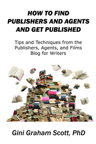 Imagen de archivo de How to Find Publishers and Agents and Get Published: Tips and Techniques from the Publishing Connection Blog for Writers a la venta por Wonder Book