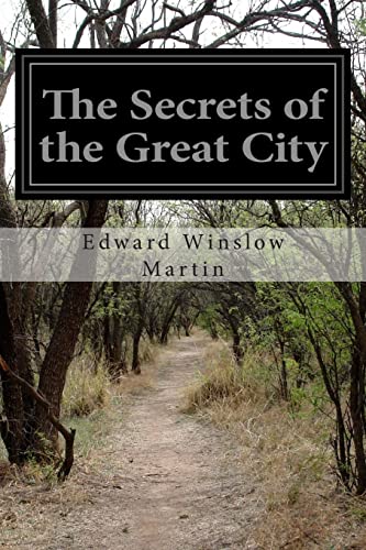 9781499522563: The Secrets of the Great City: A Work Descriptive of the Virtues and the Vices, the Mysteries, Miseries, and Crimes of New York City