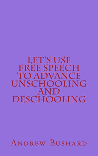 Beispielbild fr Let's Use Free Speech to Advance Unschooling and Deschooling zum Verkauf von PBShop.store US