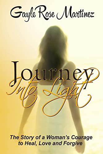 9781499524673: Journey Into Light: The story of a woman's courage to heal, love and forgive