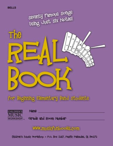 Imagen de archivo de The Real Book for Beginning Elementary Band Students (Bells): Seventy Famous Songs Using Just Six Notes a la venta por SecondSale