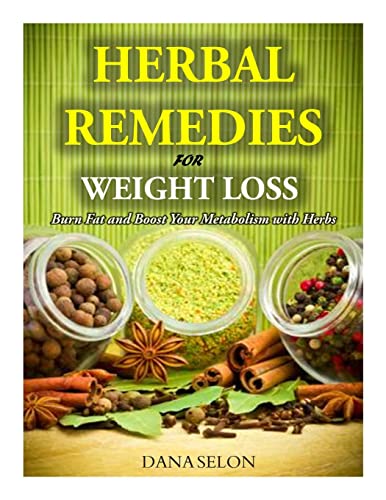 9781499530384: Herbal Remedies for Weight Loss: Burn Fat and Boost Your Metabolism with Herbs