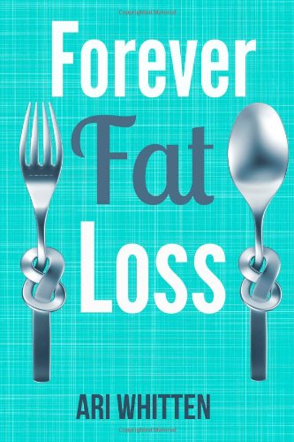 Beispielbild fr Forever Fat Loss: Escape the Low Calorie and Low Carb Diet Traps and Achieve Effortless and Permanent Fat Loss by Working with Your Biology Instead of Against It zum Verkauf von WorldofBooks