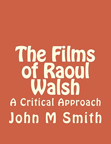 9781499533392: The Films of Raoul Walsh: A Critical Approach