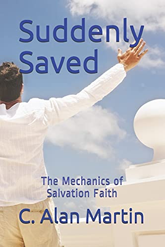 9781499536157: Suddenly Saved: The Mechanics of Salvation Faith