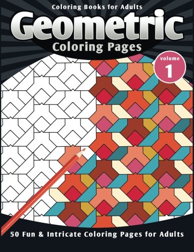 Beispielbild fr Coloring Books for Adults Geometric: Coloring Pages (Fun & Intricate Coloring Pages for Adults): Volume 1 zum Verkauf von Revaluation Books