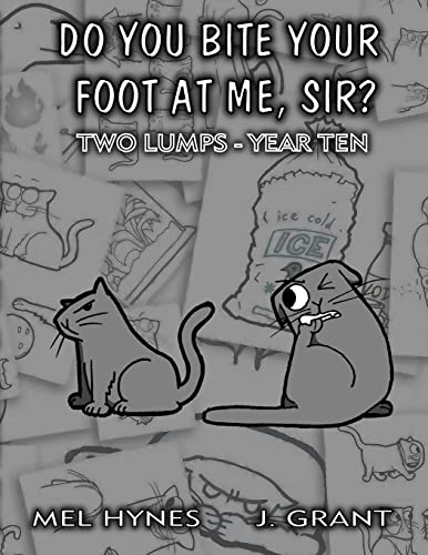 Stock image for Do You Bite Your Foot At Me, Sir?: Two Lumps, Year 10 for sale by HPB-Emerald