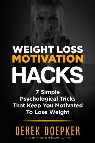 Imagen de archivo de Weight Loss Motivation Hacks: 7 Psychological Tricks That Keep You Motivated To Lose Weight a la venta por SecondSale