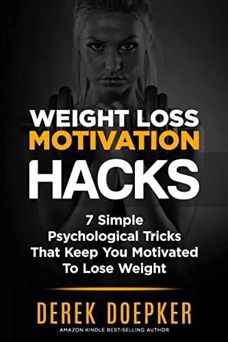 Stock image for Weight Loss Motivation Hacks: 7 Psychological Tricks That Keep You Motivated To Lose Weight for sale by SecondSale