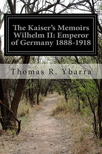 9781499548587: The Kaiser's Memoirs Wilhelm II: Emperor of Germany 1888-1918