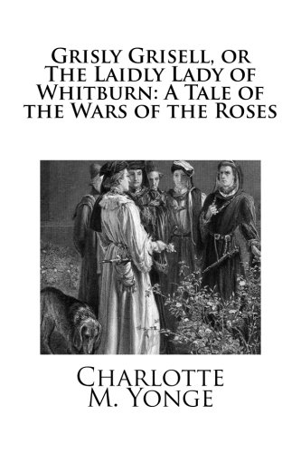 Stock image for Grisly Grisell, or The Laidly Lady of Whitburn: A Tale of the Wars of the Roses for sale by SecondSale