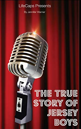 Stock image for The True Story of the Jersey Boys : The Story Behind Frankie Valli and the Four Seasons for sale by Better World Books