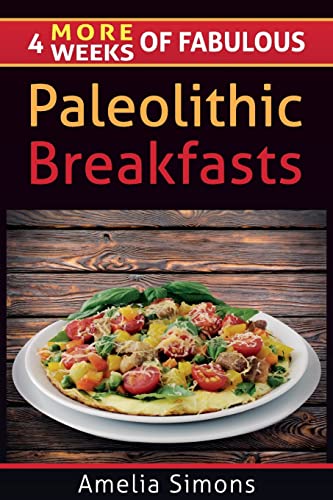 9781499552188: 4 MORE Weeks of Fabulous Paleolithic Breakfasts: Volume 5 (4 Weeks of Fabulous Paleo Recipes)