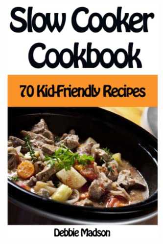 Beispielbild fr Slow Cooker Cookbook: 70 Kid-Friendly Slow Cooker Recipes (Family Cooking Series) zum Verkauf von ThriftBooks-Dallas