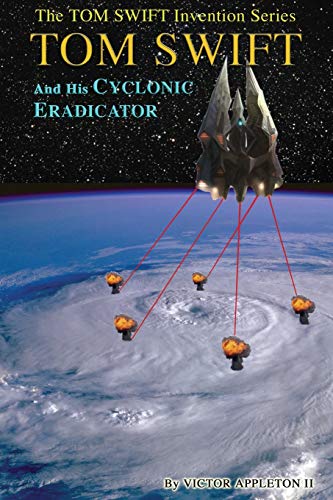 Beispielbild fr Tom Swift and His Cyclonic Eradicator: Volume 5 (The TOM SWIFT Invention Series) zum Verkauf von WorldofBooks