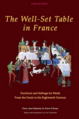 Imagen de archivo de The Well-Set Table in France: Furniture and Settings for Meals from the Gauls to the Eighteenth Century a la venta por WorldofBooks